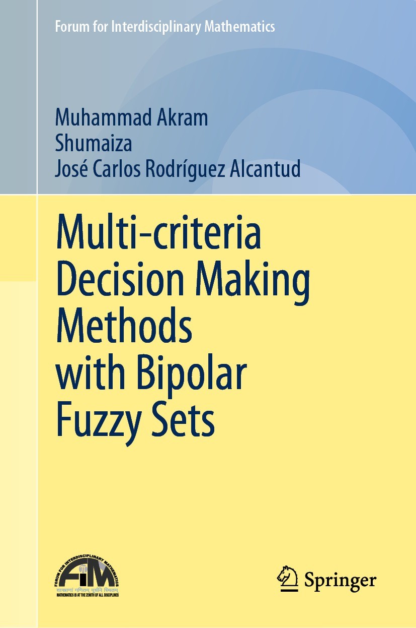 Titlebook: Multi-criteria Decision Making Methods with Bipolar Fuzzy Sets; Muhammad Akram,Shumaiza,José Carlos Rodríguez Alca Book 2023 The Editor(s) Titlebook: Multi-criteria Decision Making Methods with Bipolar Fuzzy Sets; Muhammad Akram,Shumaiza,José Carlos Rodríguez Alca Book 2023 The Editor(s)