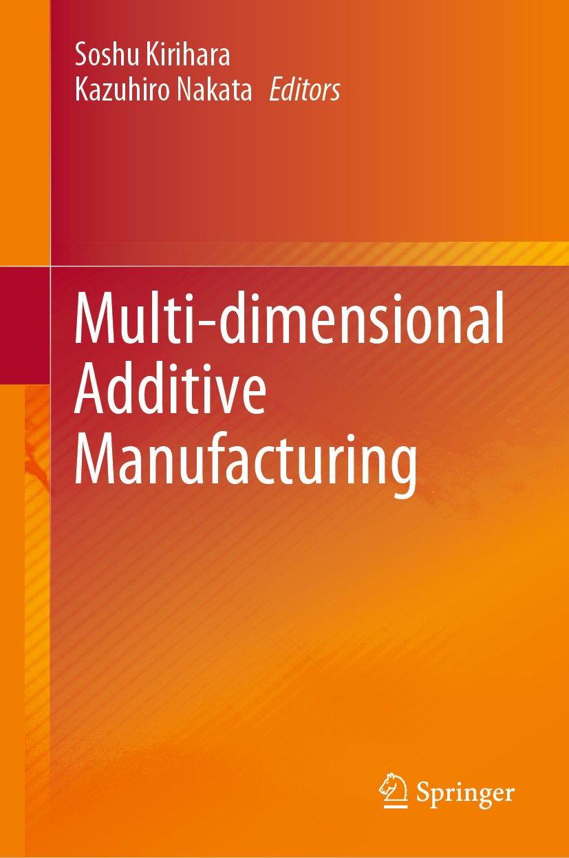 Titlebook: Multi-dimensional Additive Manufacturing; Soshu Kirihara,Kazuhiro Nakata Book 2021 The Japan Welding Engineering Society 2021 3D Printing. Titlebook: Multi-dimensional Additive Manufacturing; Soshu Kirihara,Kazuhiro Nakata Book 2021 The Japan Welding Engineering Society 2021 3D Printing.