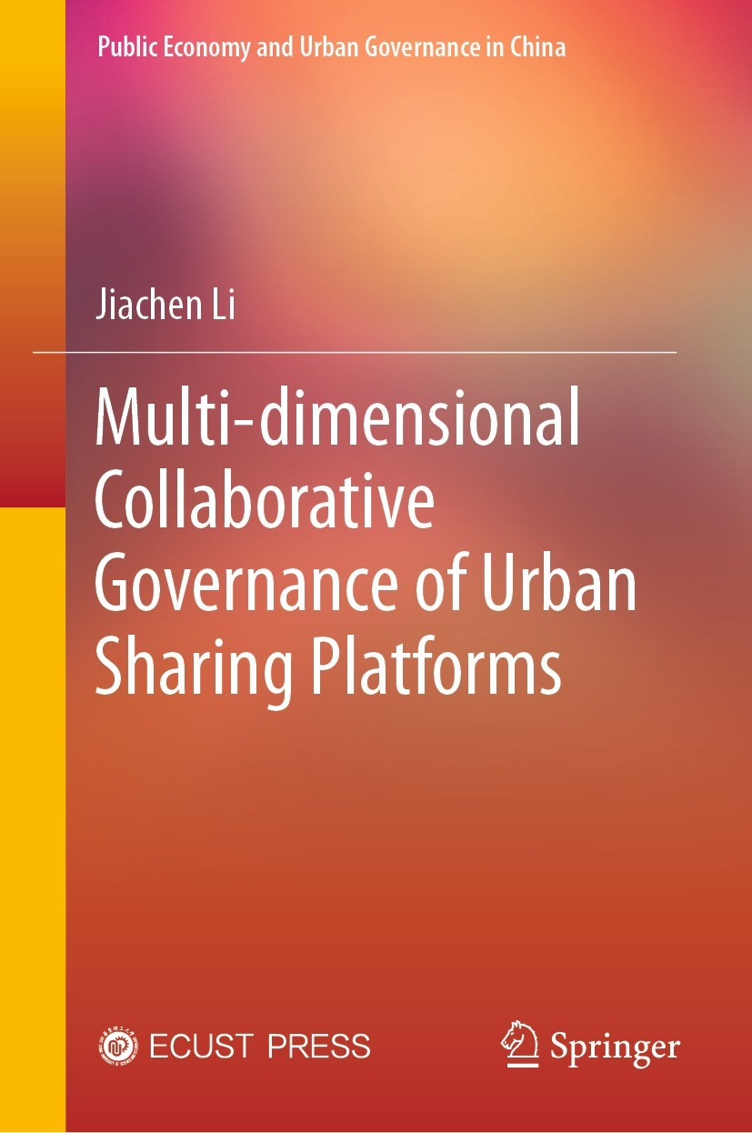 Titlebook: Multi-dimensional Collaborative Governance of Urban Sharing Platforms; Jiachen Li Book 2023 East China University of Science and Technolog Titlebook: Multi-dimensional Collaborative Governance of Urban Sharing Platforms; Jiachen Li Book 2023 East China University of Science and Technolog