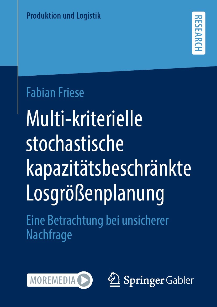 Titlebook: Multi-kriterielle stochastische kapazitätsbeschränkte Losgrößenplanung; Eine Betrachtung bei Fabian Friese Book 2022 Der/die Herausgeber bz Titlebook: Multi-kriterielle stochastische kapazitätsbeschränkte Losgrößenplanung; Eine Betrachtung bei Fabian Friese Book 2022 Der/die Herausgeber bz