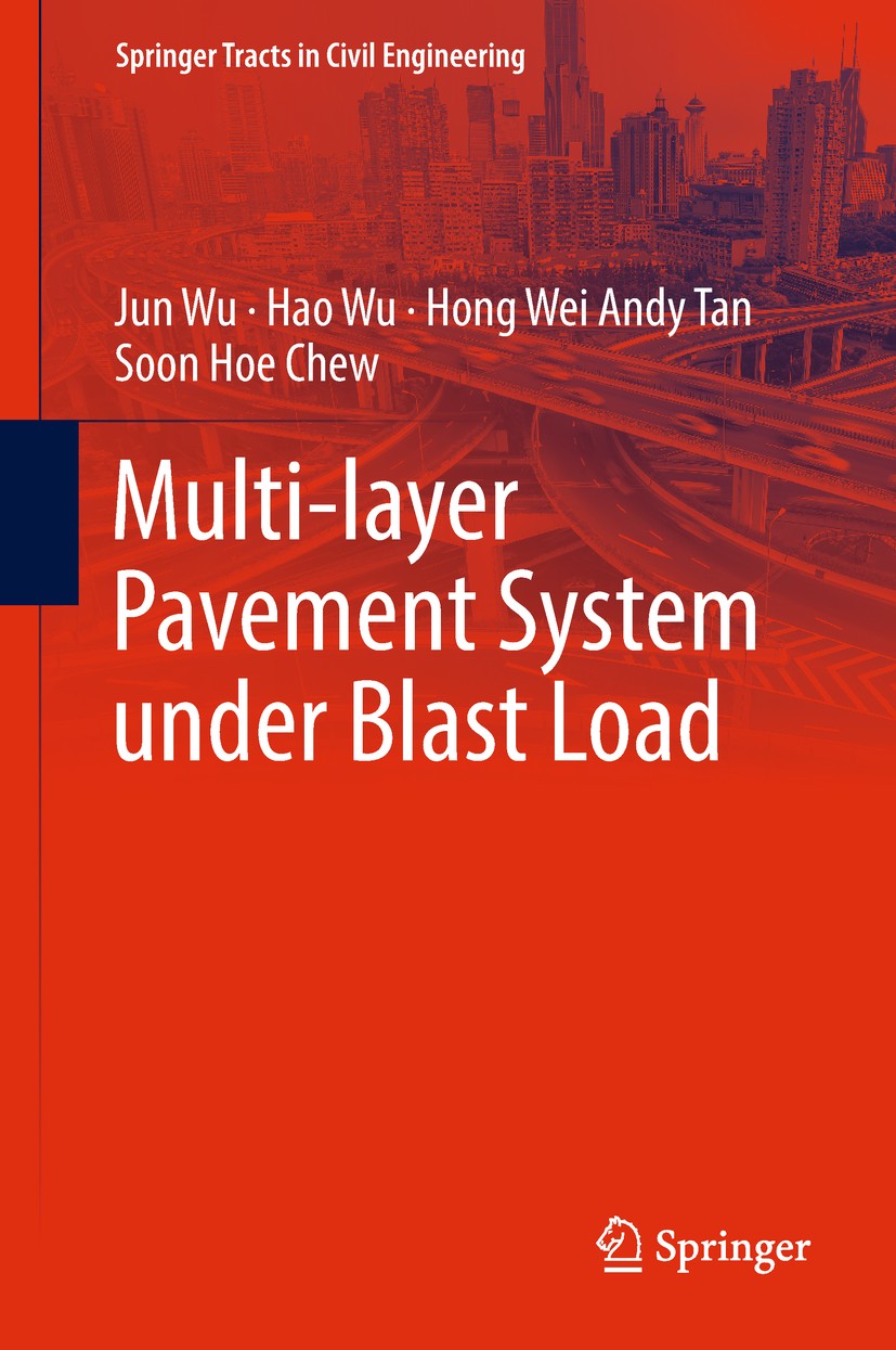 Titlebook: Multi-layer Pavement System under Blast Load; Jun Wu,Hao Wu,Soon Hoe Chew Book 2018 Springer Nature Singapore Pte Ltd. 2018 Composite Syst Titlebook: Multi-layer Pavement System under Blast Load; Jun Wu,Hao Wu,Soon Hoe Chew Book 2018 Springer Nature Singapore Pte Ltd. 2018 Composite Syst