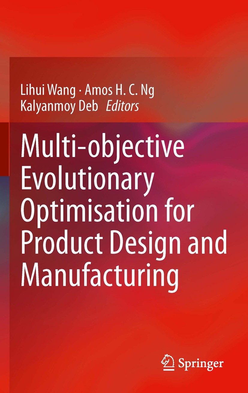 Titlebook: Multi-objective Evolutionary Optimisation for Product Design and Manufacturing; Lihui Wang,Amos H. C. Ng,Kalyanmoy Deb Book 2011 Springer- Titlebook: Multi-objective Evolutionary Optimisation for Product Design and Manufacturing; Lihui Wang,Amos H. C. Ng,Kalyanmoy Deb Book 2011 Springer-