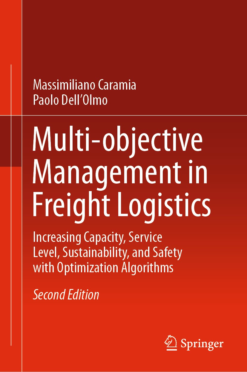 Titlebook: Multi-objective Management in Freight Logistics; Increasing Capacity, Massimiliano Caramia,Paolo Dell’Olmo Book 2020Latest edition Springer Titlebook: Multi-objective Management in Freight Logistics; Increasing Capacity, Massimiliano Caramia,Paolo Dell’Olmo Book 2020Latest edition Springer