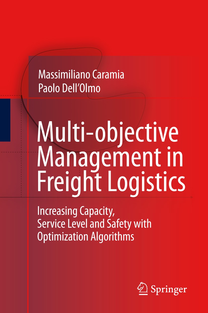Titlebook: Multi-objective Management in Freight Logistics; Increasing Capacity, Massimiliano‘Caramia,Paolo Dell´Olmo Book 20081st edition The Editor( Titlebook: Multi-objective Management in Freight Logistics; Increasing Capacity, Massimiliano‘Caramia,Paolo Dell´Olmo Book 20081st edition The Editor(