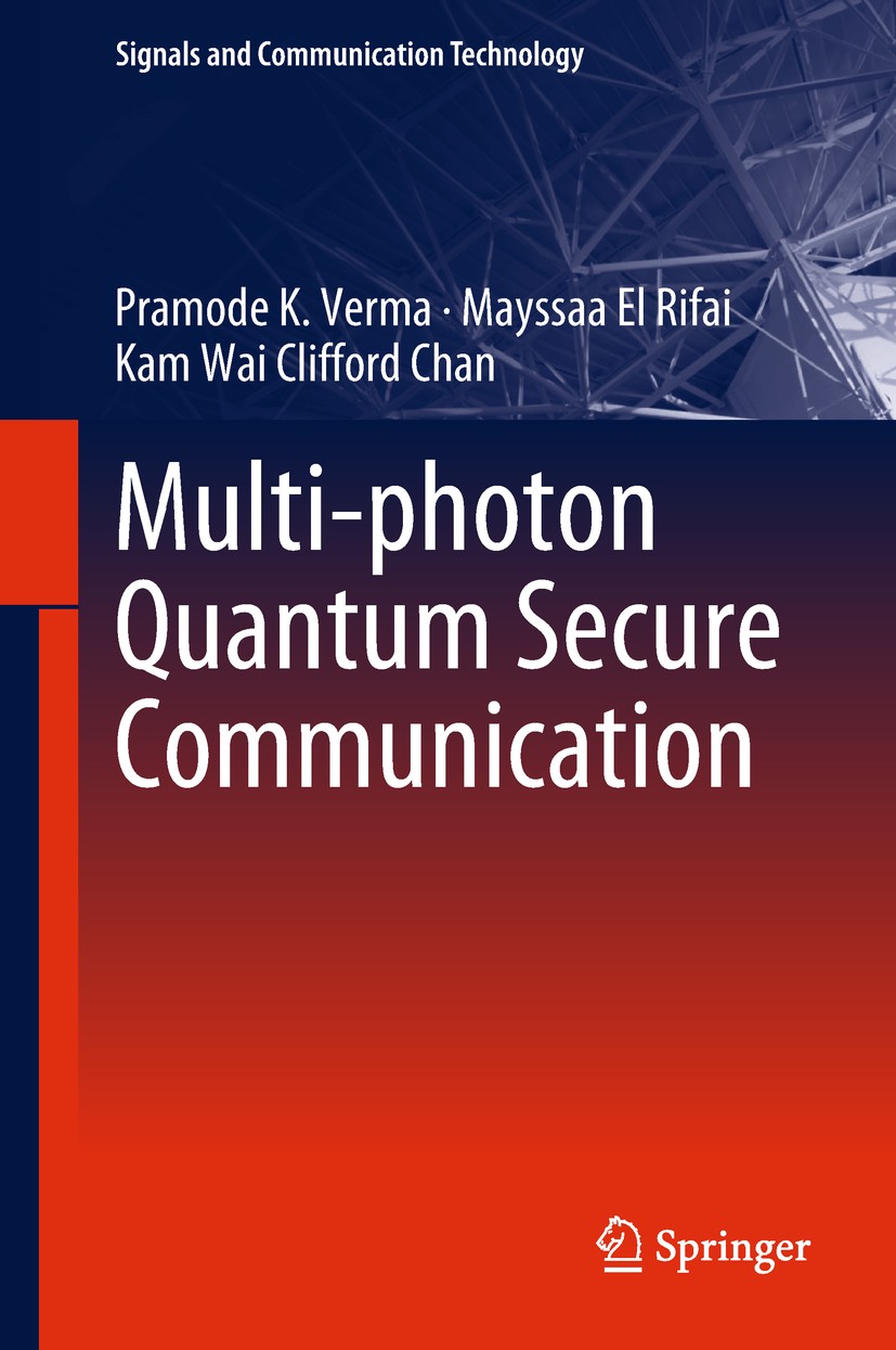 Titlebook: Multi-photon Quantum Secure Communication; Pramode K. Verma,Mayssaa El Rifai,Kam Wai Clifford Book 2019 Springer Nature Singapore Pte Ltd. Titlebook: Multi-photon Quantum Secure Communication; Pramode K. Verma,Mayssaa El Rifai,Kam Wai Clifford Book 2019 Springer Nature Singapore Pte Ltd.