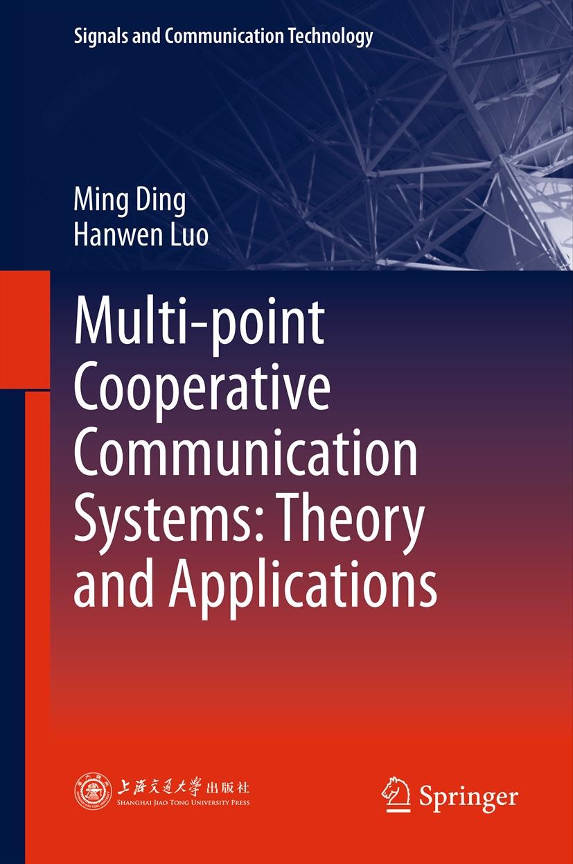 Titlebook: Multi-point Cooperative Communication Systems: Theory and Applications; Ming Ding,Hanwen Luo Book 2013 Shanghai Jiao Tong University Press Titlebook: Multi-point Cooperative Communication Systems: Theory and Applications; Ming Ding,Hanwen Luo Book 2013 Shanghai Jiao Tong University Press