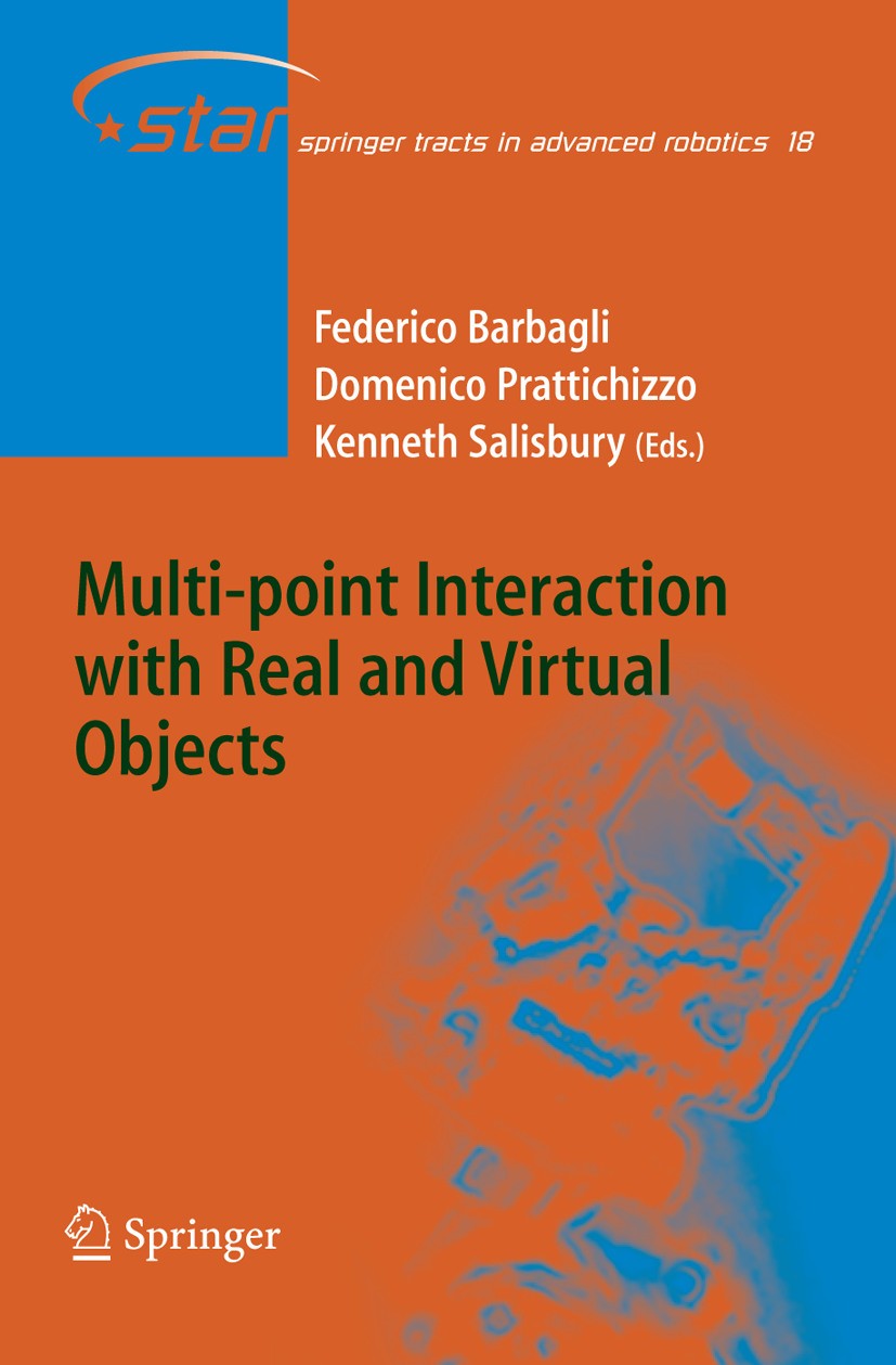 Titlebook: Multi-point Interaction with Real and Virtual Objects; Federico Barbagli,Domenico Prattichizzo,Kenneth Sa Book 2005 Springer-Verlag Berlin Titlebook: Multi-point Interaction with Real and Virtual Objects; Federico Barbagli,Domenico Prattichizzo,Kenneth Sa Book 2005 Springer-Verlag Berlin