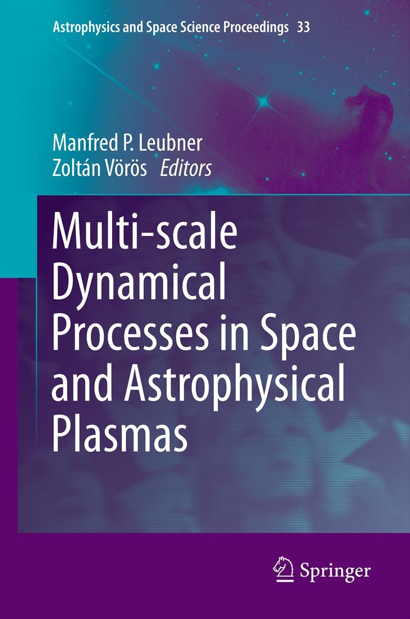 Titlebook: Multi-scale Dynamical Processes in Space and Astrophysical Plasmas; Manfred P. Leubner,Zoltán Vörös Conference proceedings 2012 Springer-V Titlebook: Multi-scale Dynamical Processes in Space and Astrophysical Plasmas; Manfred P. Leubner,Zoltán Vörös Conference proceedings 2012 Springer-V