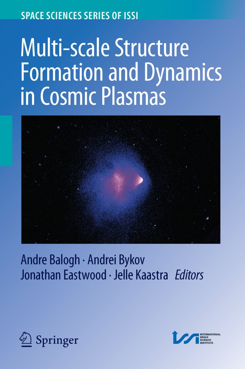 Titlebook: Multi-scale Structure Formation and Dynamics in Cosmic Plasmas; Andre Balogh,Andrei Bykov,Jelle Kaastra Book 2016 Springer Science+Busines Titlebook: Multi-scale Structure Formation and Dynamics in Cosmic Plasmas; Andre Balogh,Andrei Bykov,Jelle Kaastra Book 2016 Springer Science+Busines