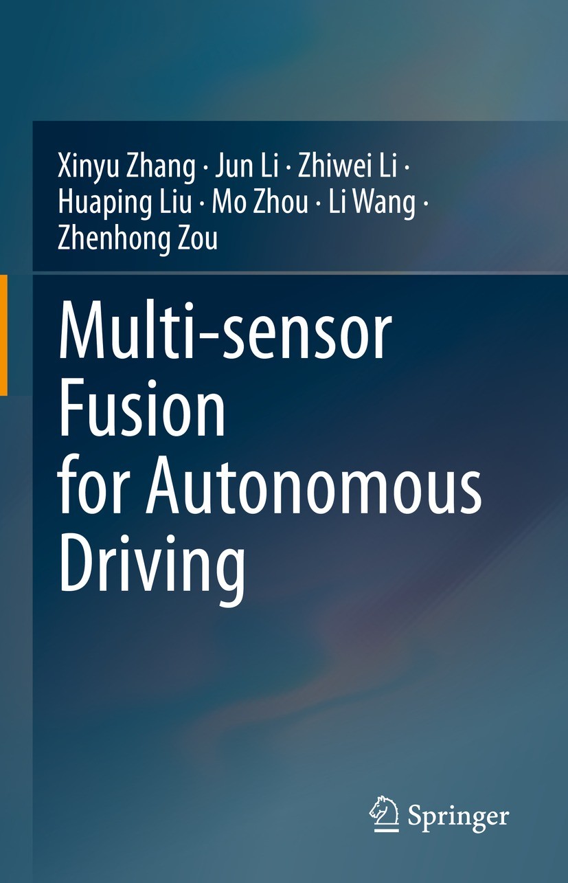 Titlebook: Multi-sensor Fusion for Autonomous Driving; Xinyu Zhang,Jun Li,Zhenhong Zou Book 2023 The Editor(s) (if applicable) and The Author(s), und Titlebook: Multi-sensor Fusion for Autonomous Driving; Xinyu Zhang,Jun Li,Zhenhong Zou Book 2023 The Editor(s) (if applicable) and The Author(s), und