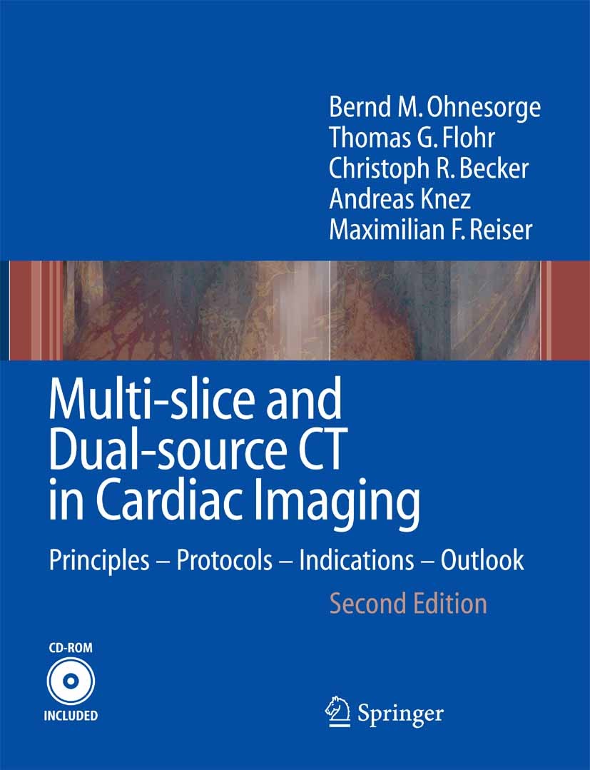 Titlebook: Multi-slice and Dual-source CT in Cardiac Imaging; Principles - Protoco Bernd M. Ohnesorge,Thomas G. Flohr,Maximilian F. R Book 2007Latest Titlebook: Multi-slice and Dual-source CT in Cardiac Imaging; Principles - Protoco Bernd M. Ohnesorge,Thomas G. Flohr,Maximilian F. R Book 2007Latest