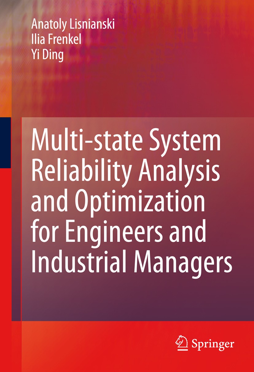 Titlebook: Multi-state System Reliability Analysis and Optimization for Engineers and Industrial Managers; Anatoly Lisnianski,Ilia Frenkel,Yi Ding Bo Titlebook: Multi-state System Reliability Analysis and Optimization for Engineers and Industrial Managers; Anatoly Lisnianski,Ilia Frenkel,Yi Ding Bo