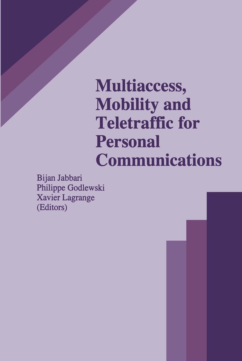 Titlebook: Multiaccess, Mobility and Teletraffic for Personal Communications; Bijan Jabbari,Philippe Godlewski,Xavier Lagrange Book 1996 Kluwer Acade Titlebook: Multiaccess, Mobility and Teletraffic for Personal Communications; Bijan Jabbari,Philippe Godlewski,Xavier Lagrange Book 1996 Kluwer Acade