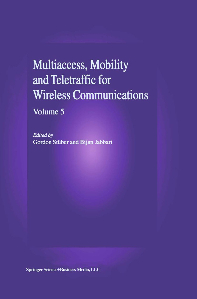 Titlebook: Multiaccess, Mobility and Teletraffic in Wireless Communications: Volume 5; Gordon Stüber,Bijan Jabbari Book 2000 Springer Science+Busines Titlebook: Multiaccess, Mobility and Teletraffic in Wireless Communications: Volume 5; Gordon Stüber,Bijan Jabbari Book 2000 Springer Science+Busines