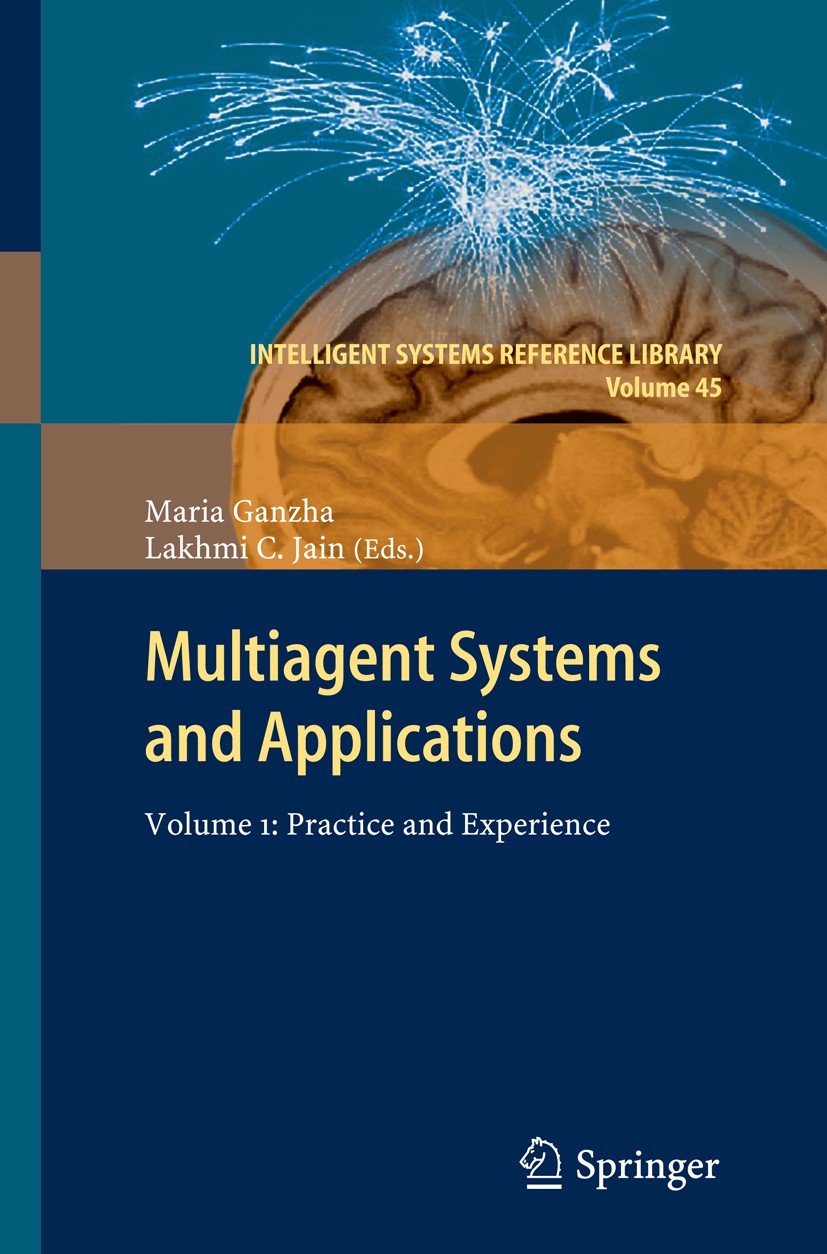 Titlebook: Multiagent Systems and Applications; Volume 1:Practice an Maria Ganzha,Lakhmi C. Jain Book 2013 Springer-Verlag Berlin Heidelberg 2013 Comp Titlebook: Multiagent Systems and Applications; Volume 1:Practice an Maria Ganzha,Lakhmi C. Jain Book 2013 Springer-Verlag Berlin Heidelberg 2013 Comp