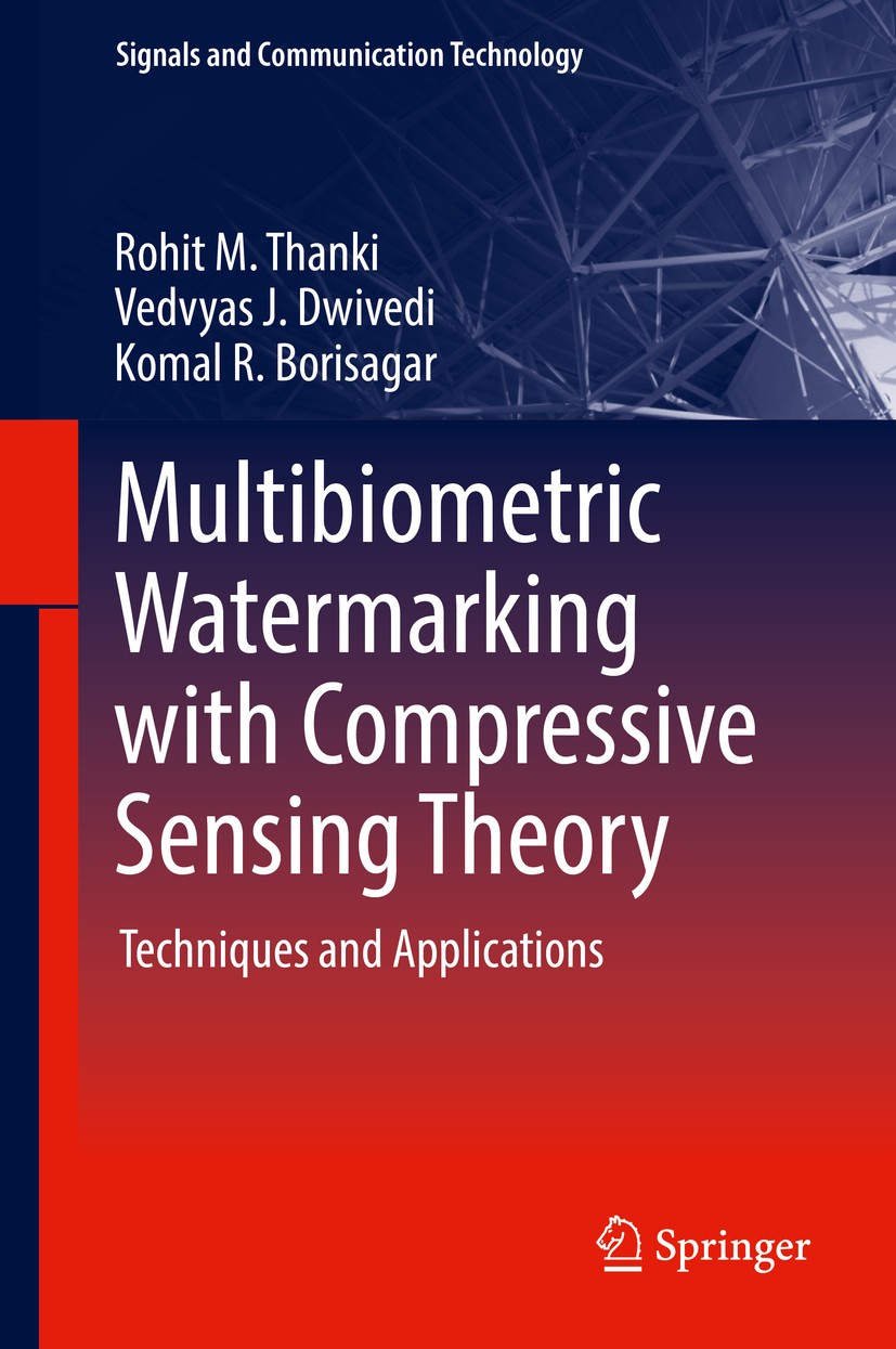 Titlebook: Multibiometric Watermarking with Compressive Sensing Theory; Techniques and Appli Rohit M. Thanki,Vedvyas J. Dwivedi,Komal R.‘Borisa Book 2 Titlebook: Multibiometric Watermarking with Compressive Sensing Theory; Techniques and Appli Rohit M. Thanki,Vedvyas J. Dwivedi,Komal R.‘Borisa Book 2