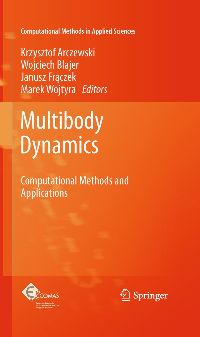 Titlebook: Multibody Dynamics; Computational Method Krzysztof Arczewski,Wojciech Blajer,Marek Wojtyra Book 2011 Springer Science+Business Media B.V. 2 Titlebook: Multibody Dynamics; Computational Method Krzysztof Arczewski,Wojciech Blajer,Marek Wojtyra Book 2011 Springer Science+Business Media B.V. 2
