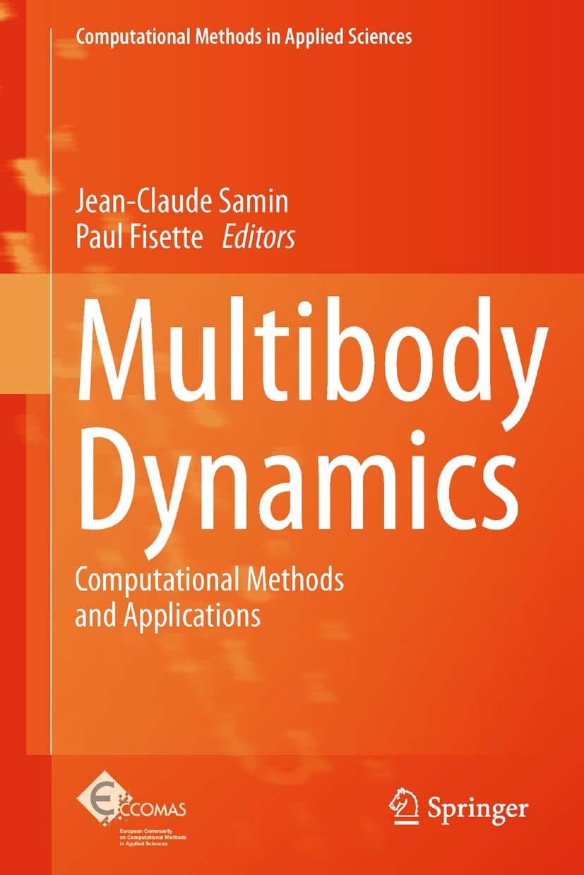 Titlebook: Multibody Dynamics; Computational Method Jean-Claude Samin,Paul Fisette Book 2013 Springer Science+Business Media Dordrecht 2013 computatio Titlebook: Multibody Dynamics; Computational Method Jean-Claude Samin,Paul Fisette Book 2013 Springer Science+Business Media Dordrecht 2013 computatio