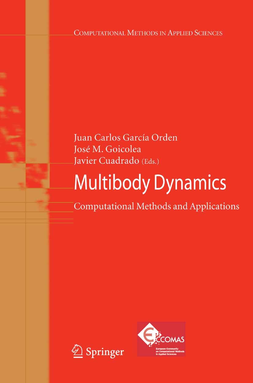 Titlebook: Multibody Dynamics; Computational Method Juan Carlos García Orden,José M. Goicolea,Javier C Conference proceedings 2007 Springer Science+Bu Titlebook: Multibody Dynamics; Computational Method Juan Carlos García Orden,José M. Goicolea,Javier C Conference proceedings 2007 Springer Science+Bu