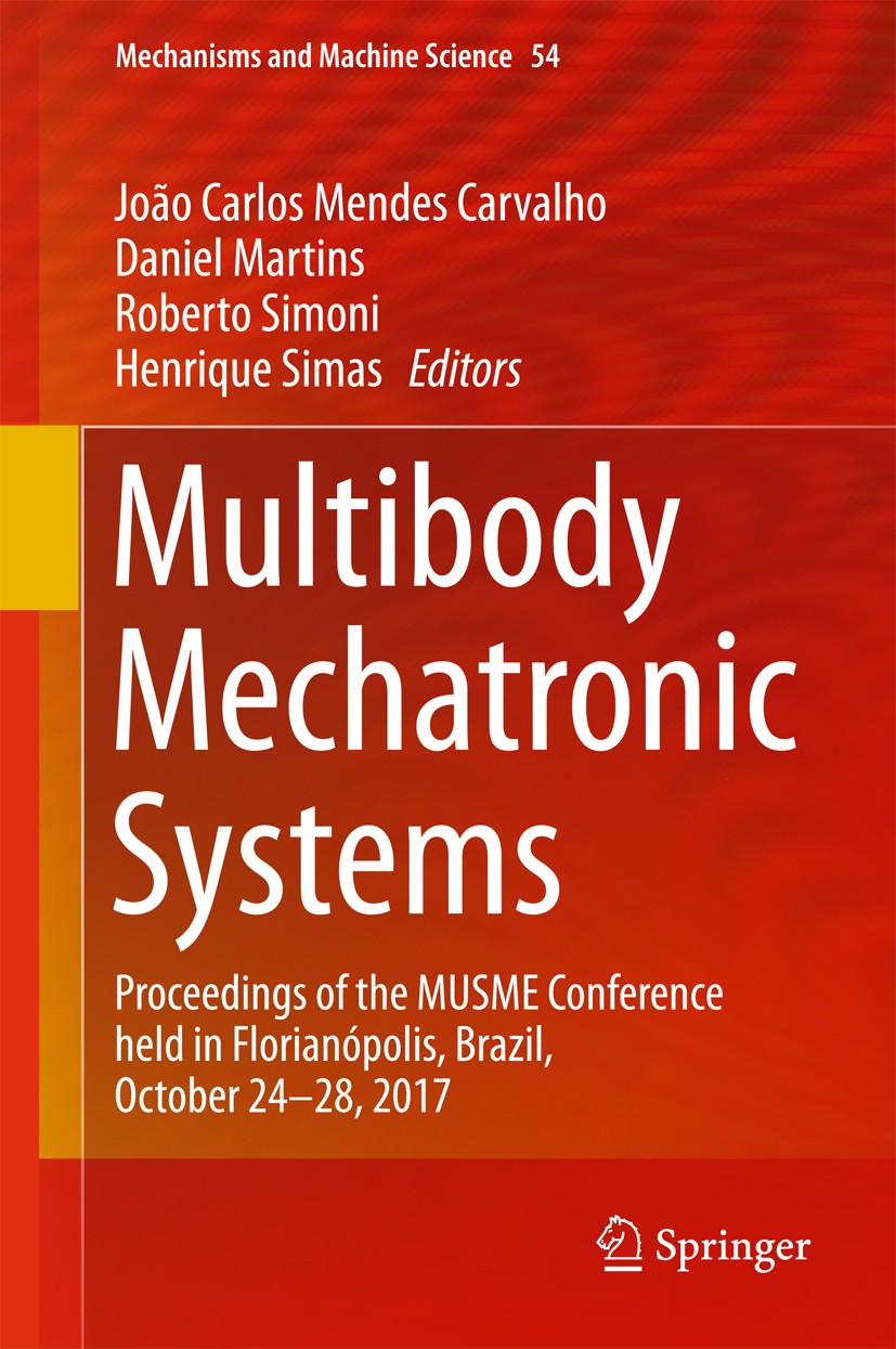 Titlebook: Multibody Mechatronic Systems; Proceedings of the M João Carlos Mendes Carvalho,Daniel Martins,Henriqu Conference proceedings 2018 Springer Titlebook: Multibody Mechatronic Systems; Proceedings of the M João Carlos Mendes Carvalho,Daniel Martins,Henriqu Conference proceedings 2018 Springer
