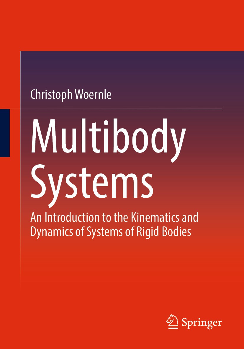Titlebook: Multibody Systems; An Introduction to t Christoph Woernle Textbook 20241st edition The Editor(s) (if applicable) and The Author(s), under e Titlebook: Multibody Systems; An Introduction to t Christoph Woernle Textbook 20241st edition The Editor(s) (if applicable) and The Author(s), under e