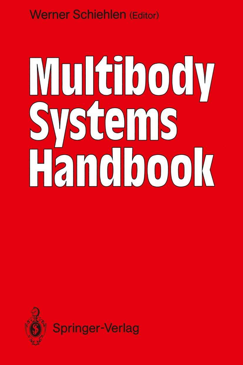 Titlebook: Multibody Systems Handbook; Werner Schiehlen (Full Professor of Mechanics) Book 1990 Springer-Verlag Berlin Heidelberg 1990 Dynamics.Reche Titlebook: Multibody Systems Handbook; Werner Schiehlen (Full Professor of Mechanics) Book 1990 Springer-Verlag Berlin Heidelberg 1990 Dynamics.Reche