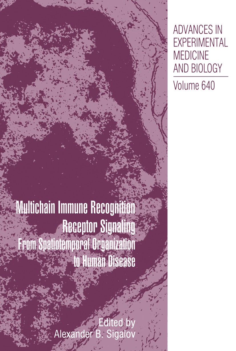 Titlebook: Multichain Immune Recognition Receptor Signaling; From Spatiotemporal Alexander B. Sigalov Book 2008 The Editor(s) (if applicable) and The Titlebook: Multichain Immune Recognition Receptor Signaling; From Spatiotemporal Alexander B. Sigalov Book 2008 The Editor(s) (if applicable) and The