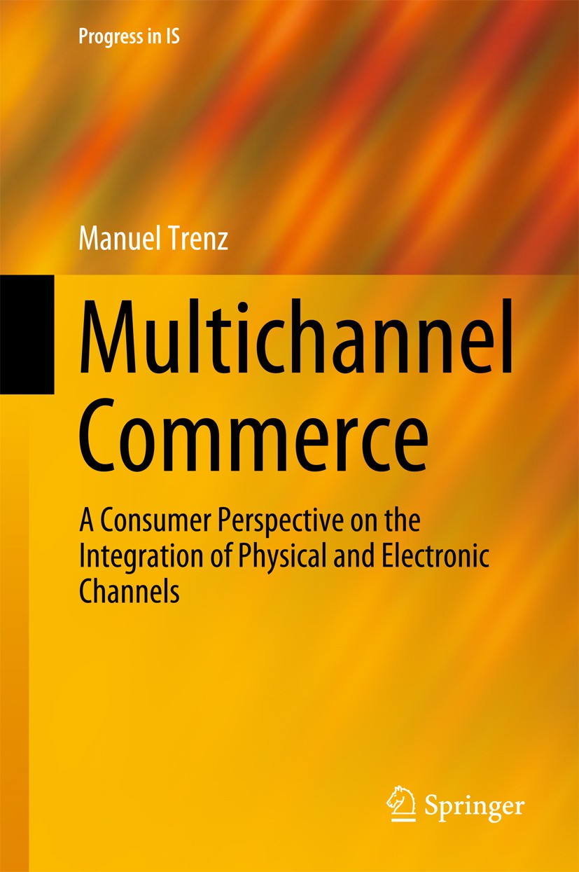 Titlebook: Multichannel Commerce; A Consumer Perspecti Manuel Trenz Book 2015 Springer International Publishing Switzerland 2015 Channel switching.Cla Titlebook: Multichannel Commerce; A Consumer Perspecti Manuel Trenz Book 2015 Springer International Publishing Switzerland 2015 Channel switching.Cla