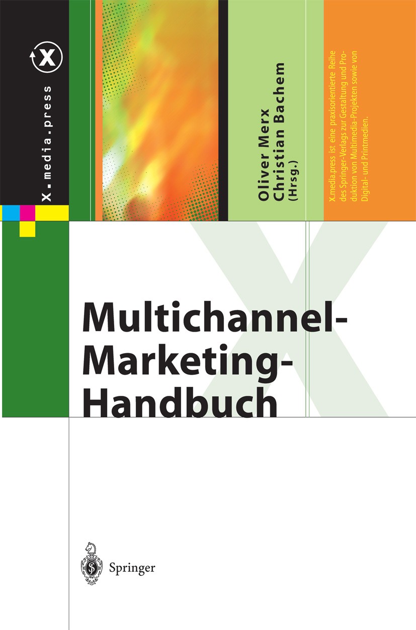 Titlebook: Multichannel-Marketing-Handbuch; Oliver Merx,Christian Bachem Book 2004 Springer-Verlag Berlin Heidelberg 2004 Content.Internet.Management Titlebook: Multichannel-Marketing-Handbuch; Oliver Merx,Christian Bachem Book 2004 Springer-Verlag Berlin Heidelberg 2004 Content.Internet.Management