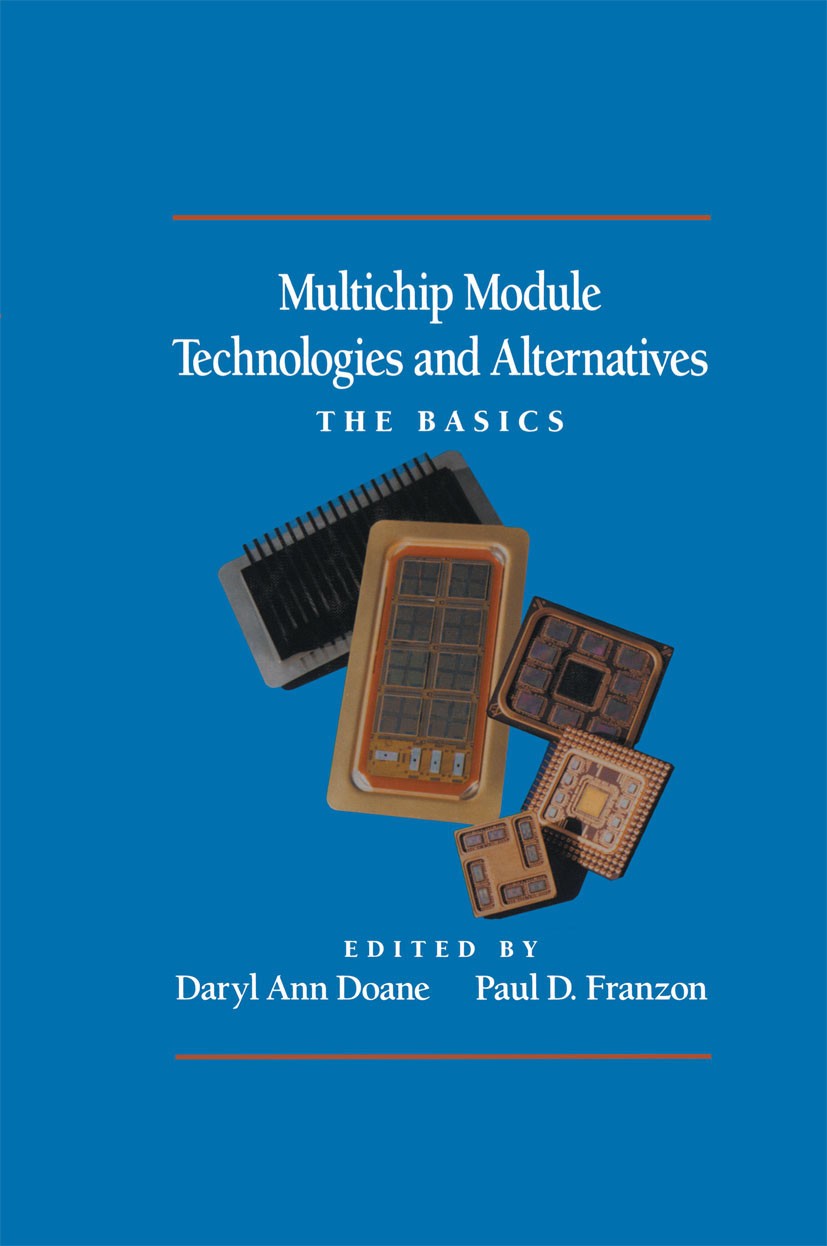 Titlebook: Multichip Module Technologies and Alternatives: The Basics; Daryl Ann Doane,Paul D. Franzon Book 1993 Springer Science+Business Media New Titlebook: Multichip Module Technologies and Alternatives: The Basics; Daryl Ann Doane,Paul D. Franzon Book 1993 Springer Science+Business Media New