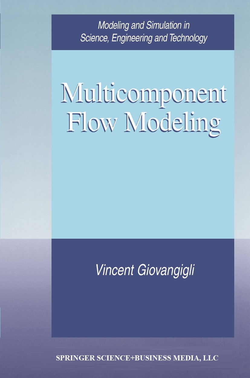 Titlebook: Multicomponent Flow Modeling; Vincent Giovangigli Book 1999 Birkhäuser Boston 1999 Dissipation.Maxwell‘s equations.Operator.RSI.Simulation Titlebook: Multicomponent Flow Modeling; Vincent Giovangigli Book 1999 Birkhäuser Boston 1999 Dissipation.Maxwell‘s equations.Operator.RSI.Simulation