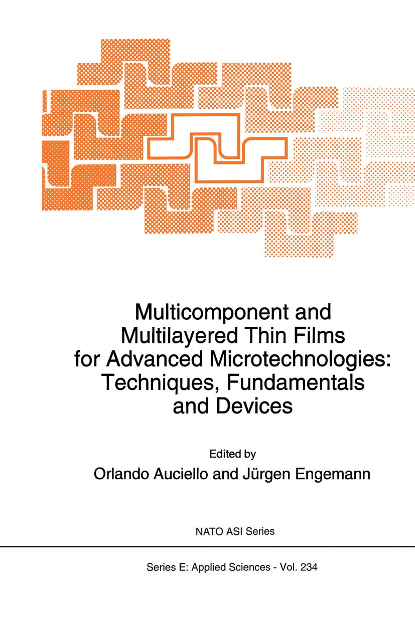 Titlebook: Multicomponent and Multilayered Thin Films for Advanced Microtechnologies: Techniques, Fundamentals ; Orlando Auciello,Jürgen Engemann Boo Titlebook: Multicomponent and Multilayered Thin Films for Advanced Microtechnologies: Techniques, Fundamentals ; Orlando Auciello,Jürgen Engemann Boo
