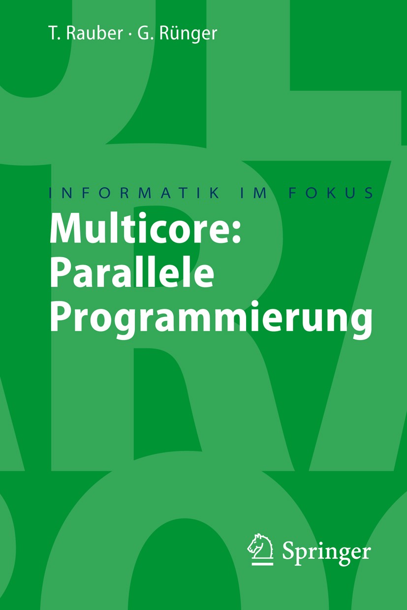 Titlebook: Multicore:; Parallele Programmie Thomas Rauber,Gudula Rünger Textbook 2008 Springer-Verlag Berlin Heidelberg 2008 Computer.HPCS-Sprachen.Ja Titlebook: Multicore:; Parallele Programmie Thomas Rauber,Gudula Rünger Textbook 2008 Springer-Verlag Berlin Heidelberg 2008 Computer.HPCS-Sprachen.Ja