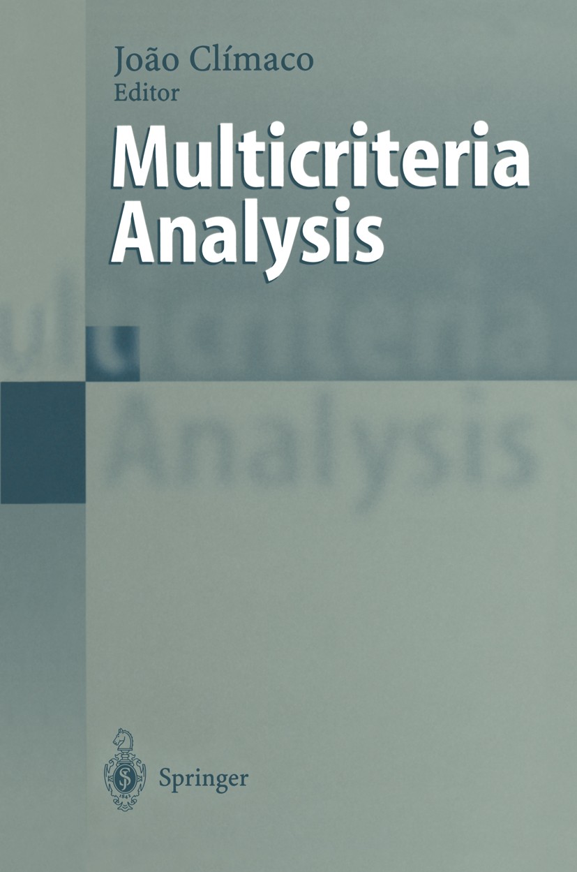 Titlebook: Multicriteria Analysis; Proceedings of the X João Clímaco Conference proceedings 1997 Springer-Verlag Berlin · Heidelberg 1997 Entscheidung Titlebook: Multicriteria Analysis; Proceedings of the X João Clímaco Conference proceedings 1997 Springer-Verlag Berlin · Heidelberg 1997 Entscheidung