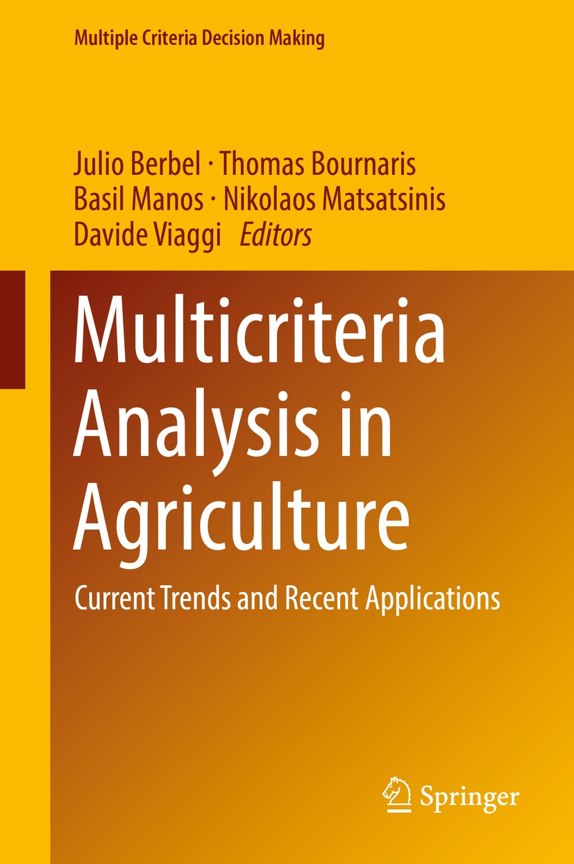 Titlebook: Multicriteria Analysis in Agriculture; Current Trends and R Julio Berbel,Thomas Bournaris,Davide Viaggi Book 2018 Springer International Pu Titlebook: Multicriteria Analysis in Agriculture; Current Trends and R Julio Berbel,Thomas Bournaris,Davide Viaggi Book 2018 Springer International Pu