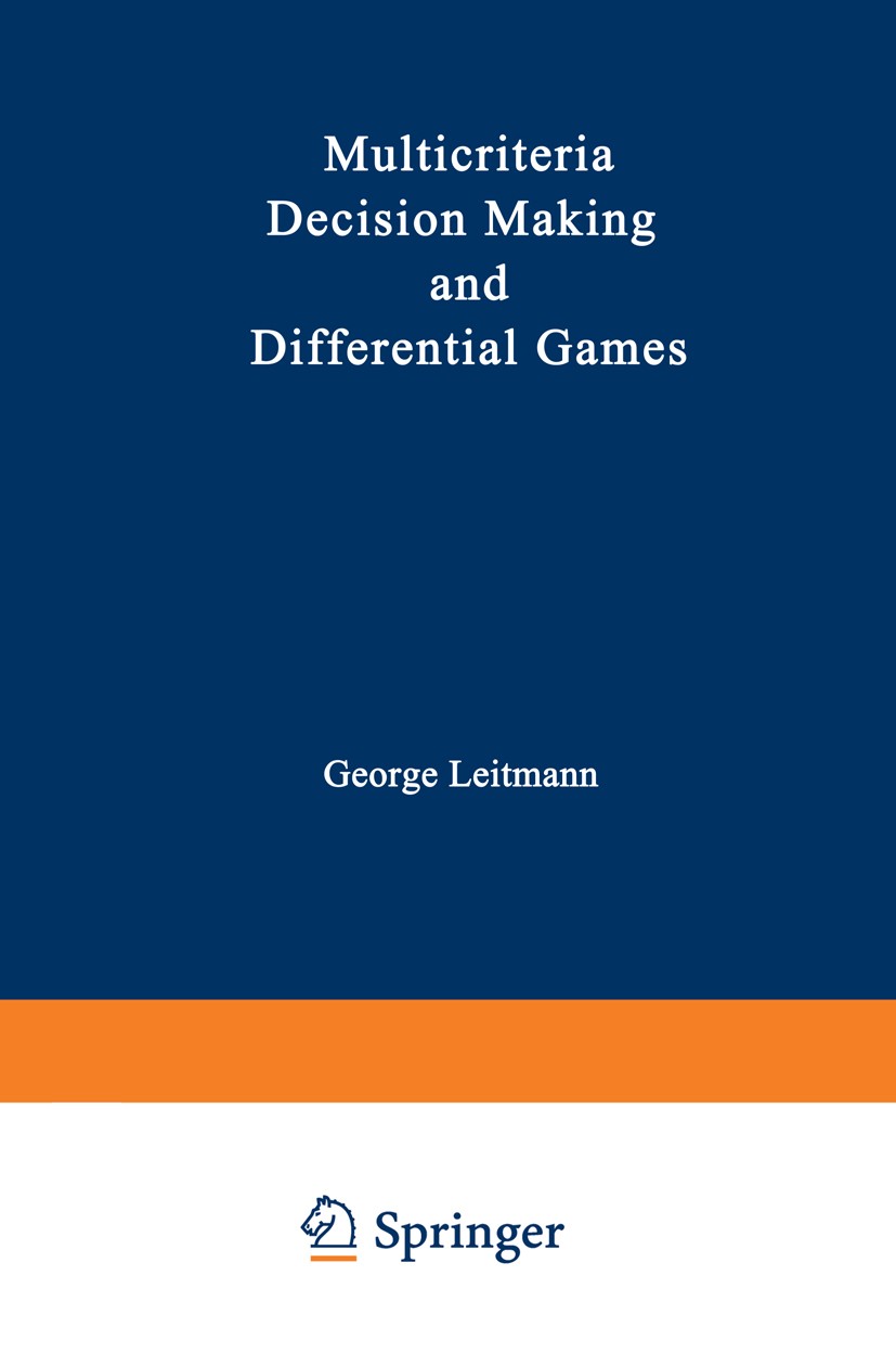 Titlebook: Multicriteria Decision Making and Differential Games; George Leitmann Book 1976 Springer Science+Business Media New York 1976 cooperation. Titlebook: Multicriteria Decision Making and Differential Games; George Leitmann Book 1976 Springer Science+Business Media New York 1976 cooperation.