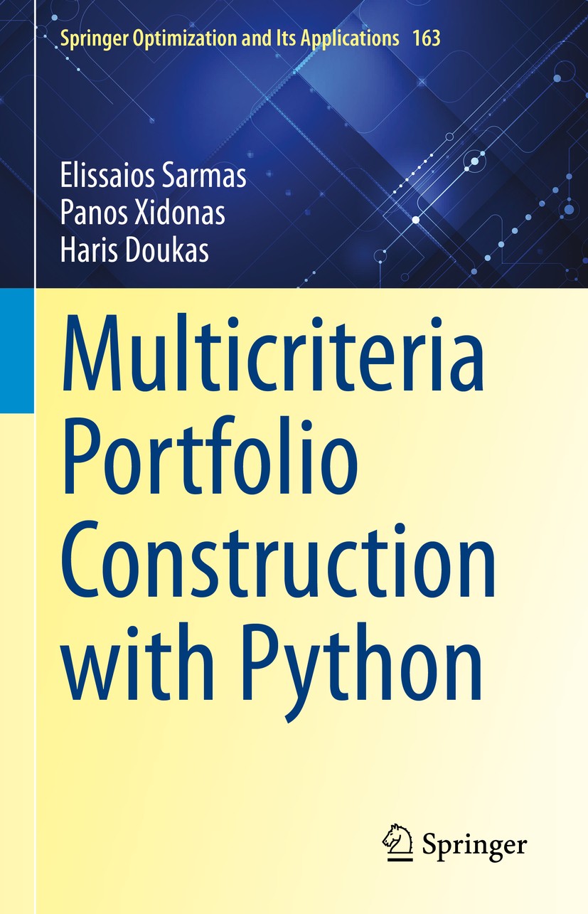 Titlebook: Multicriteria Portfolio Construction with Python; Elissaios Sarmas,Panos Xidonas,Haris Doukas Book 2020 The Editor(s) (if applicable) and Titlebook: Multicriteria Portfolio Construction with Python; Elissaios Sarmas,Panos Xidonas,Haris Doukas Book 2020 The Editor(s) (if applicable) and