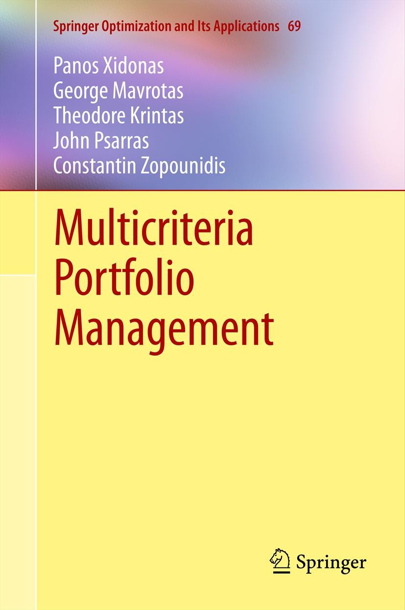 Titlebook: Multicriteria Portfolio Management; Panos Xidonas,George Mavrotas,Constantin Zopounidi Book 2012 Springer Science+Business Media New York Titlebook: Multicriteria Portfolio Management; Panos Xidonas,George Mavrotas,Constantin Zopounidi Book 2012 Springer Science+Business Media New York