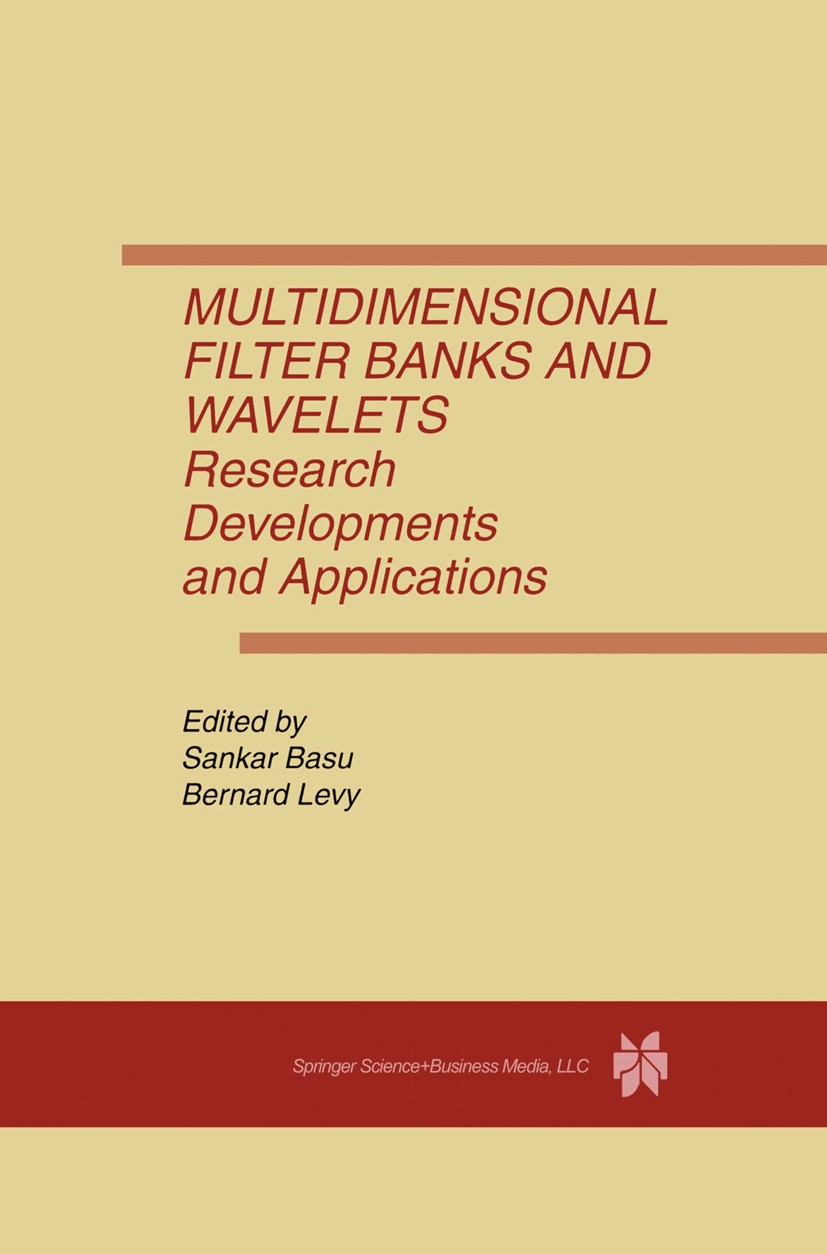 Titlebook: Multidimensional Filter Banks and Wavelets; Research Development Sankar Basu,Bernard Levy Book 1997 Springer Science+Business Media New Yor Titlebook: Multidimensional Filter Banks and Wavelets; Research Development Sankar Basu,Bernard Levy Book 1997 Springer Science+Business Media New Yor