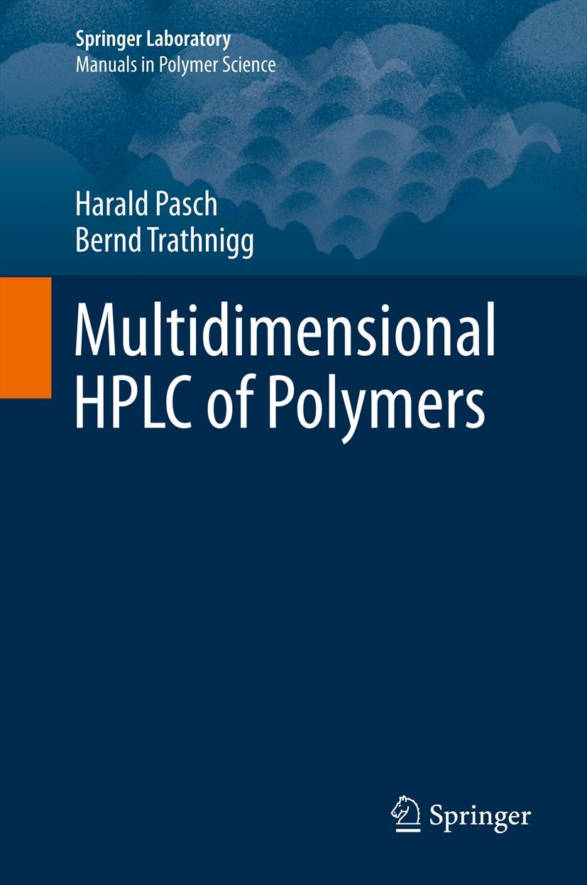 Titlebook: Multidimensional HPLC of Polymers; Harald Pasch,Bernd Trathnigg Book 2013 Springer-Verlag Berlin Heidelberg 2013 High performance liquid c Titlebook: Multidimensional HPLC of Polymers; Harald Pasch,Bernd Trathnigg Book 2013 Springer-Verlag Berlin Heidelberg 2013 High performance liquid c