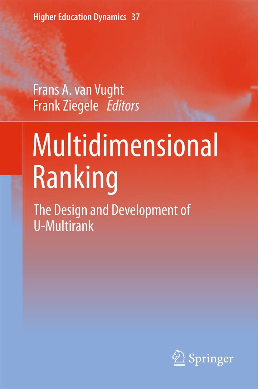 Titlebook: Multidimensional Ranking; The Design and Devel Frans A. van Vught,Frank Ziegele Book 2012 Springer Science+Business Media B.V. 2012 U-multi Titlebook: Multidimensional Ranking; The Design and Devel Frans A. van Vught,Frank Ziegele Book 2012 Springer Science+Business Media B.V. 2012 U-multi