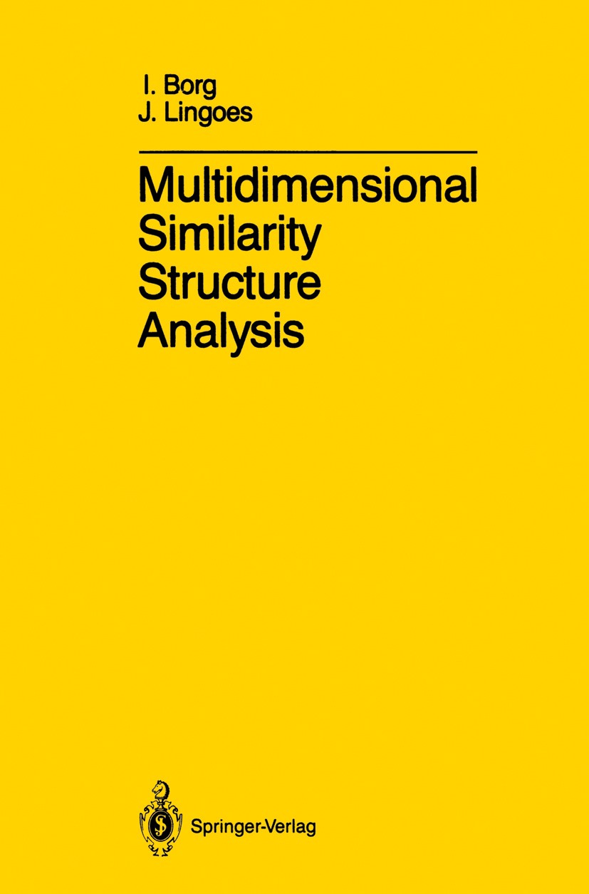 Titlebook: Multidimensional Similarity Structure Analysis; I. Borg,J. Lingoes Book 1987 Springer-Verlag New York Inc. 1987 Mathematica.Monotone.Simul Titlebook: Multidimensional Similarity Structure Analysis; I. Borg,J. Lingoes Book 1987 Springer-Verlag New York Inc. 1987 Mathematica.Monotone.Simul