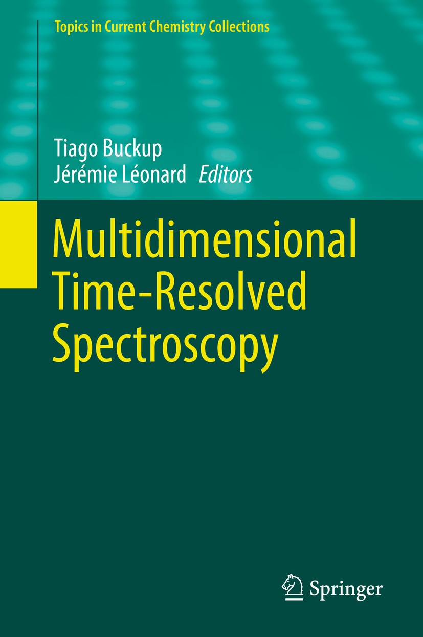 Titlebook: Multidimensional Time-Resolved Spectroscopy; Tiago Buckup,Jérémie Léonard Book 2019 Springer Nature Switzerland AG 2019 Multidimensional t Titlebook: Multidimensional Time-Resolved Spectroscopy; Tiago Buckup,Jérémie Léonard Book 2019 Springer Nature Switzerland AG 2019 Multidimensional t
