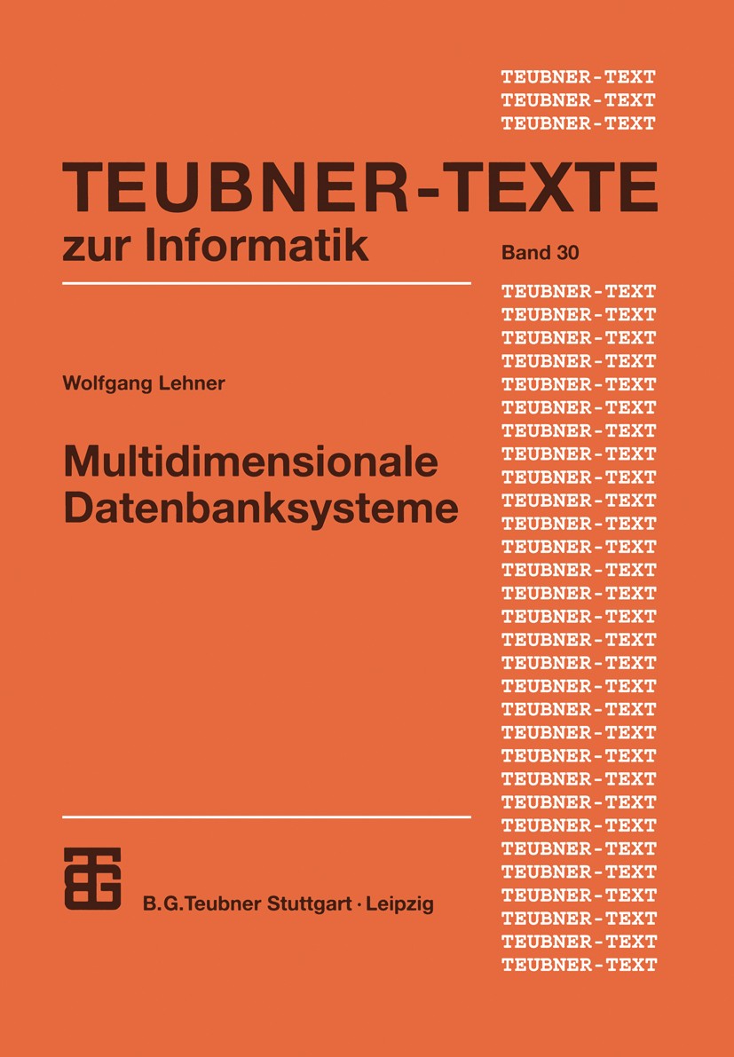 Titlebook: Multidimensionale Datenbanksysteme; Modellierung und Ver Wolfgang Lehner Textbook 1999 B.G. Teubner Stuttgart · Leipzig 1999 ‘Online Analyt Titlebook: Multidimensionale Datenbanksysteme; Modellierung und Ver Wolfgang Lehner Textbook 1999 B.G. Teubner Stuttgart · Leipzig 1999 ‘Online Analyt