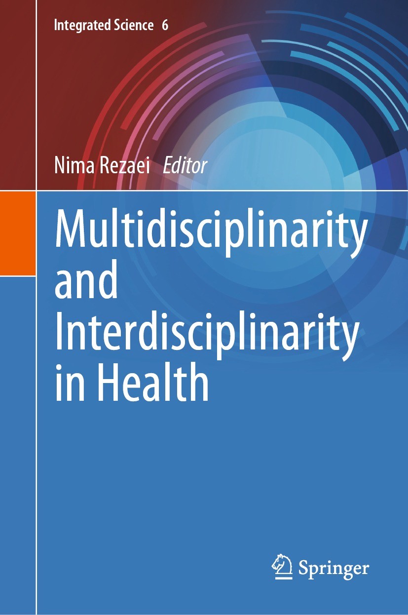 Titlebook: Multidisciplinarity and Interdisciplinarity in Health; Nima Rezaei Book 2022 The Editor(s) (if applicable) and The Author(s), under exclus Titlebook: Multidisciplinarity and Interdisciplinarity in Health; Nima Rezaei Book 2022 The Editor(s) (if applicable) and The Author(s), under exclus