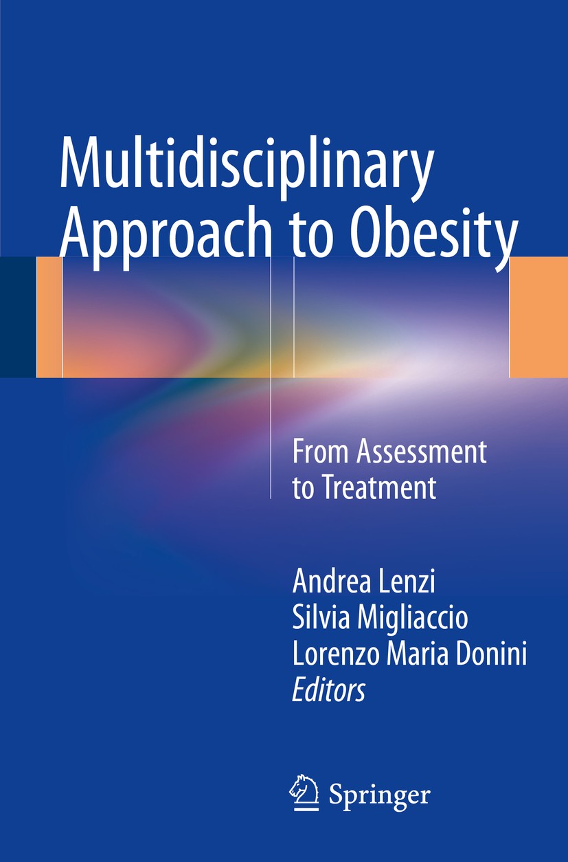 Titlebook: Multidisciplinary Approach to Obesity; From Assessment to T Andrea Lenzi,Silvia Migliaccio,Lorenzo Maria Donin Book 2015 Springer Internati Titlebook: Multidisciplinary Approach to Obesity; From Assessment to T Andrea Lenzi,Silvia Migliaccio,Lorenzo Maria Donin Book 2015 Springer Internati