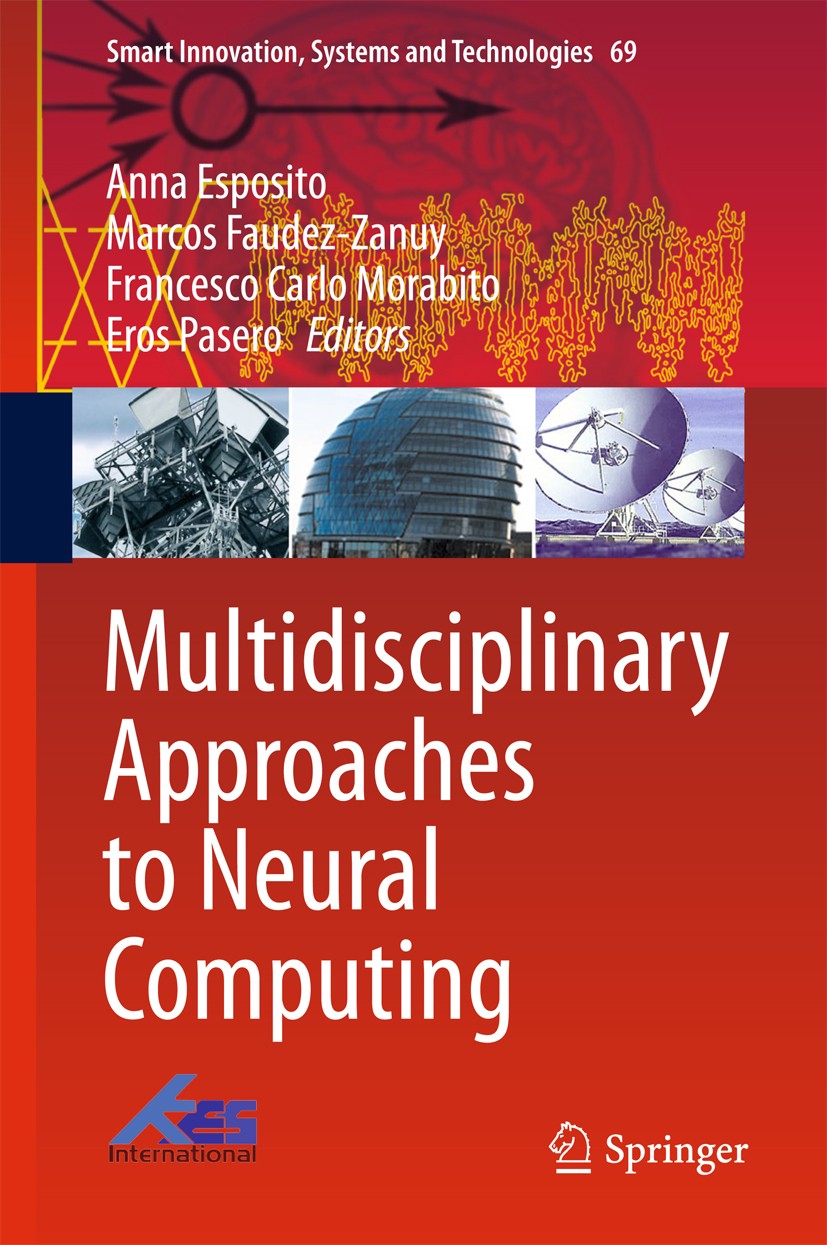 Titlebook: Multidisciplinary Approaches to Neural Computing; Anna Esposito,Marcos Faudez-Zanuy,Eros Pasero Book 2018 Springer International Publishin Titlebook: Multidisciplinary Approaches to Neural Computing; Anna Esposito,Marcos Faudez-Zanuy,Eros Pasero Book 2018 Springer International Publishin