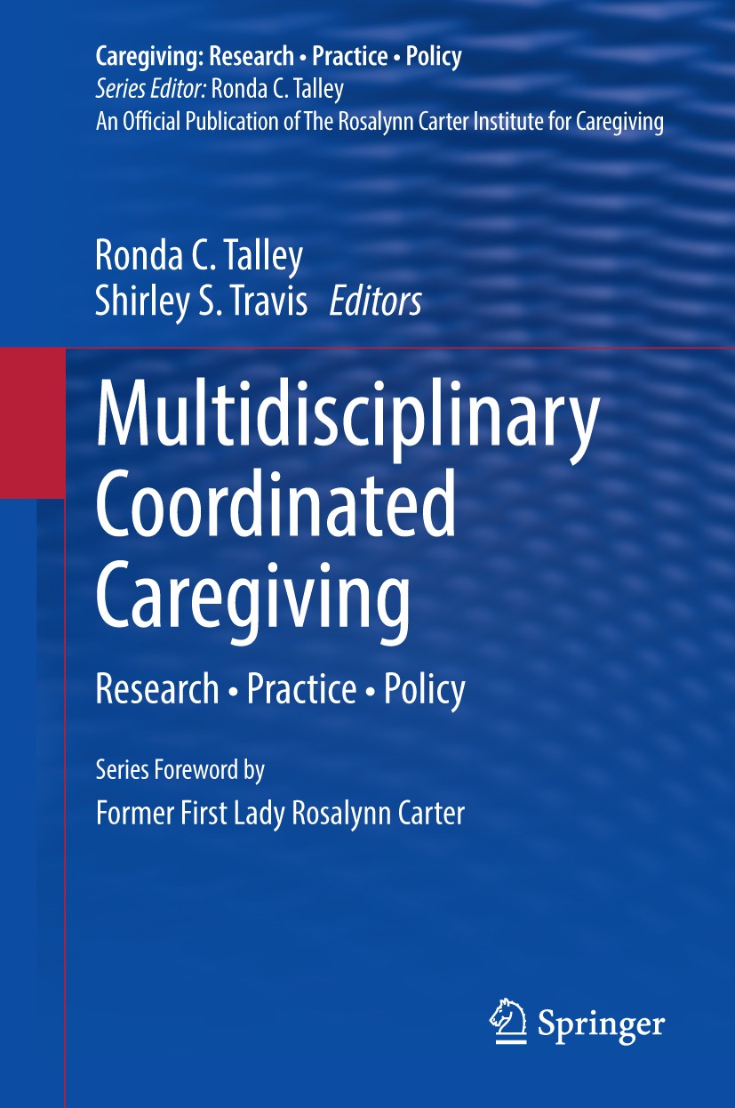 Titlebook: Multidisciplinary Coordinated Caregiving; Research • Practice Ronda C. Talley,Shirley S. Travis Book 2014 Springer Science+Business Media Titlebook: Multidisciplinary Coordinated Caregiving; Research • Practice Ronda C. Talley,Shirley S. Travis Book 2014 Springer Science+Business Media