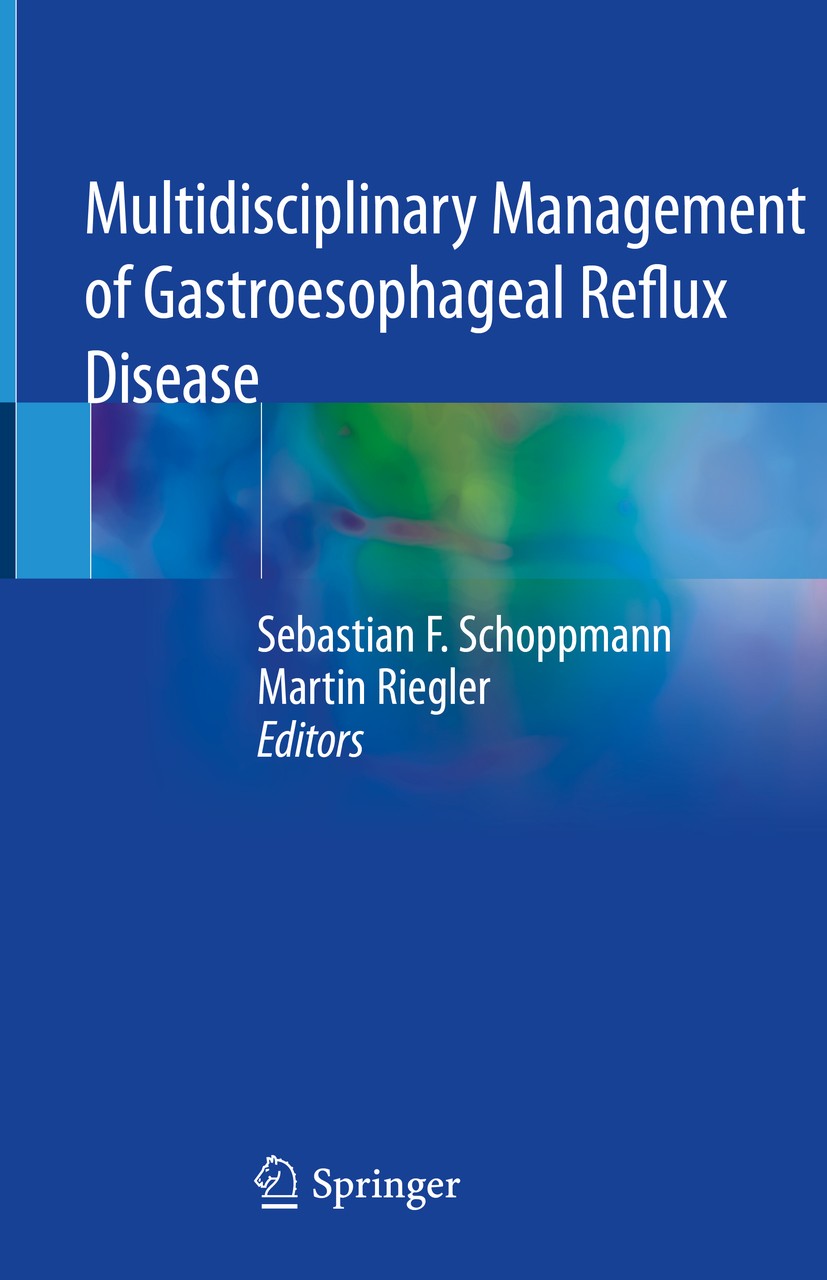 Titlebook: Multidisciplinary Management of Gastroesophageal Reflux Disease; Sebastian F. Schoppmann,Martin Riegler Book 2021 Springer Nature Switzerl Titlebook: Multidisciplinary Management of Gastroesophageal Reflux Disease; Sebastian F. Schoppmann,Martin Riegler Book 2021 Springer Nature Switzerl