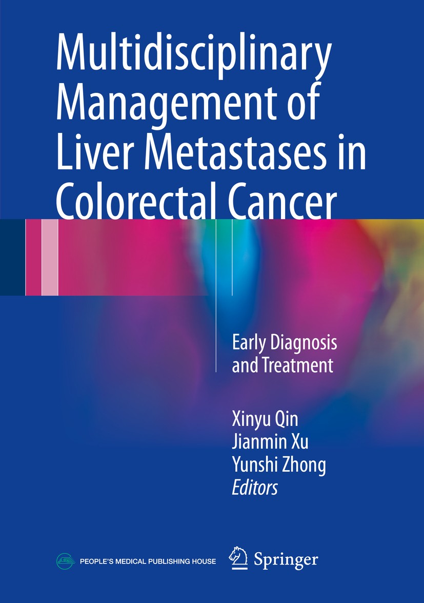 Titlebook: Multidisciplinary Management of Liver Metastases in Colorectal Cancer; Early Diagnosis and Xinyu Qin,Jianmin Xu,Yunshi Zhong Book 2017 Spr Titlebook: Multidisciplinary Management of Liver Metastases in Colorectal Cancer; Early Diagnosis and Xinyu Qin,Jianmin Xu,Yunshi Zhong Book 2017 Spr